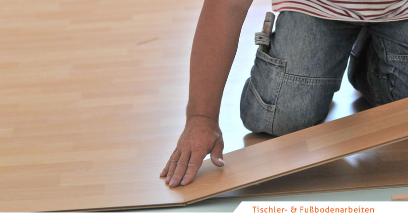Tischler- und Fussbodenarbeiten